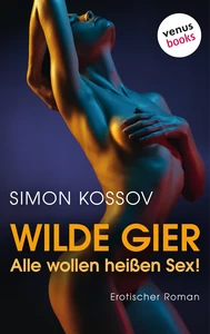 Titel: Wilde Gier - Alle wollen heißen Sex!