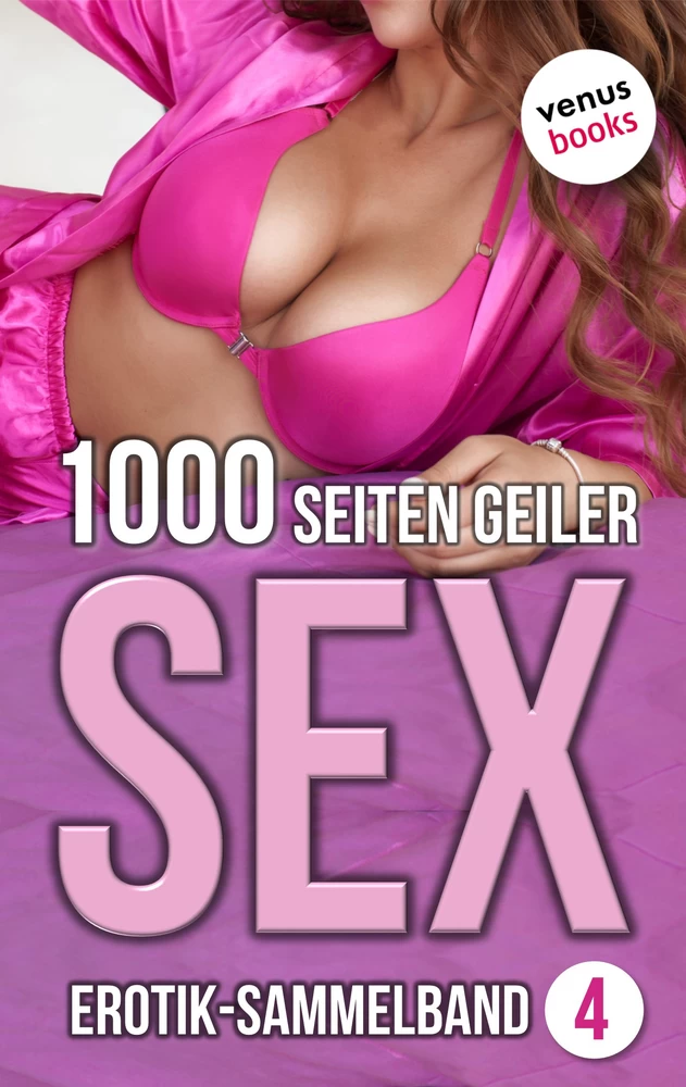 Titel: 1000 Seiten geiler Sex - Verführerisch heiß! (Erotik ab 18, unzensiert)