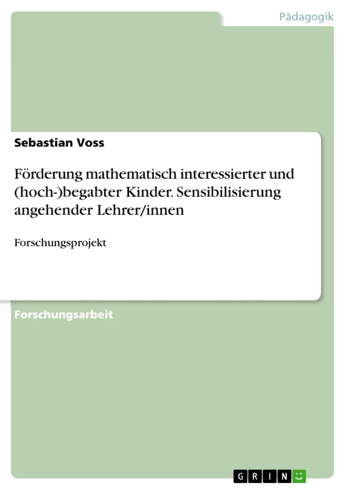 Título: Förderung mathematisch interessierter und (hoch-)begabter Kinder. Sensibilisierung angehender Lehrer/innen