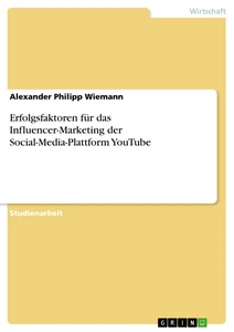 Title: Erfolgsfaktoren für das Influencer-Marketing der Social-Media-Plattform YouTube