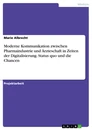 Titel: Moderne Kommunikation zwischen Pharmaindustrie und Ärzteschaft in Zeiten der Digitalisierung. Status quo und die Chancen