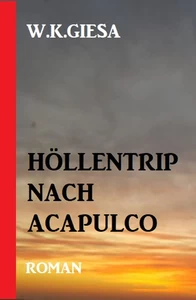 Titel: Höllentrip nach Acapulco