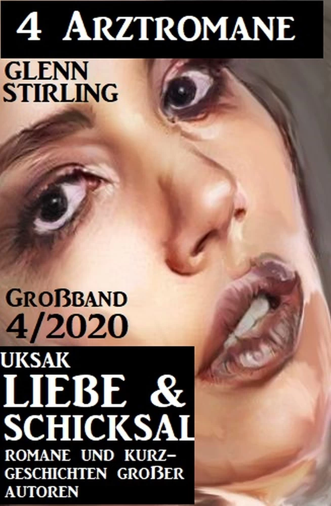 Titel: Uksak Liebe & Schicksal Großband 4/2020 - 4 Arztromane