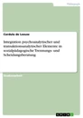 Titel: Integration psychoanalytischer und transaktionsanalytischer Elemente in sozialpädagogische Trennungs- und Scheidungsberatung 