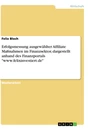 Title: Erfolgsmessung ausgewählter Affiliate Maßnahmen im Finanzsektor, dargestellt anhand des Finanzportals "www.felixinvestiert.de"