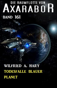 Title: Todesfalle blauer Planet Die Raumflotte von Axarabor -  Band 161