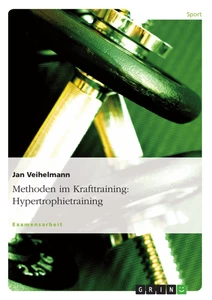 Titel: Methoden im Krafttraining: Hypertrophietraining