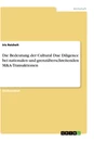 Title: Die Bedeutung der Cultural Due Diligence bei nationalen und grenzüberschreitenden M&A-Transaktionen
