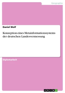 Titel: Konzeption eines Metainformationssystems der deutschen Landesvermessung