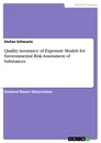 Titel: Quality Assurance of Exposure Models for Environmental Risk Assessment of Substances
