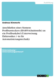 Titre: Anschließen eines Siemens Profibussteckers (RS485-Schnittstelle) an ein Profibuskabel (Unterweisung Elektroniker / -in für Automatisierungstechnik)