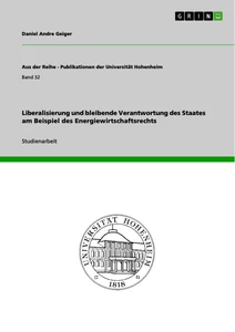 Título: Liberalisierung und bleibende Verantwortung des Staates am Beispiel des Energiewirtschaftsrechts