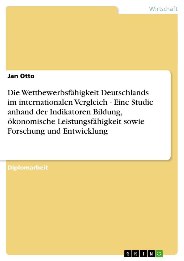 Titel: Die Wettbewerbsfähigkeit Deutschlands im internationalen Vergleich - Eine Studie anhand der Indikatoren Bildung, ökonomische Leistungsfähigkeit sowie Forschung und Entwicklung