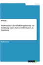 Title: Marktanalyse und Marketingplanung zur Eröffnung eines fiktiven EMS-Studios in Hamburg