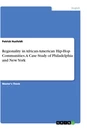 Titel: Regionality in African-American Hip-Hop Communities.  A Case Study of Philadelphia and New York