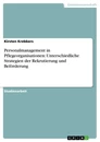 Titel: Personalmanagement in Pflegeorganisationen: Unterschiedliche Strategien der Rekrutierung und Beförderung