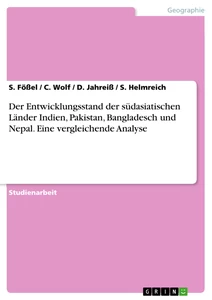 Titel: Der Entwicklungsstand der südasiatischen Länder Indien, Pakistan, Bangladesch und Nepal. Eine vergleichende Analyse