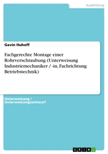 Title: Fachgerechte Montage einer Rohrverschraubung (Unterweisung Industriemechaniker / -in, Fachrichtung Betriebstechnik)