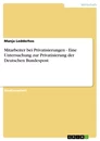 Titel: Mitarbeiter bei Privatisierungen - Eine Untersuchung zur Privatisierung der Deutschen Bundespost