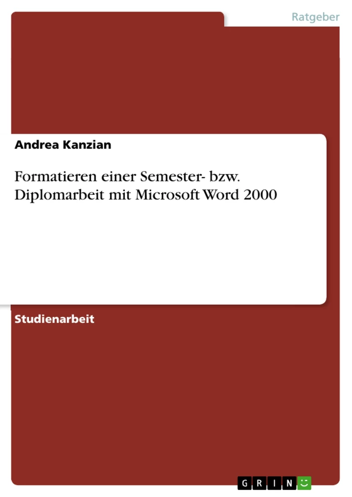 Titel: Formatieren einer Semester- bzw. Diplomarbeit mit Microsoft Word 2000