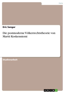 Titel: Die postmoderne Völkerrechtstheorie von Martti Koskenniemi
