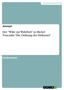 Title: Der "Wille zur Wahrheit" in Michel Foucaults "Die Ordnung des Diskurses"