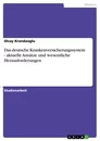 Titre: Das deutsche Krankenversicherungssystem - aktuelle Ansätze und wesentliche Herausforderungen