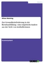 Titel: Zur Gesundheitsförderung in der Berufsausbildung - eine empirische Analyse aus der Sicht von Arzthelferinnen