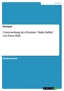 Title: Untersuchung des Portraits "Malle Babbe" von Frans Hals