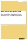 Titre: Innerbetriebliche Aufgabenverteilung - Spezialisierung oder Job-Enlargement?