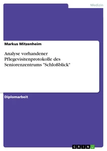 Título: Analyse vorhandener Pflegevisitenprotokolle des Seniorenzentrums "Schloßblick"