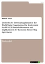 Titel: Die Rolle der Entwicklungsländer in der World Trade Organisation. Die Konformität der EU-AKP Handelsabkommen und Implikationen der Economic Partnership Agreements