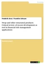 Título: Swap and other structured products: Critical review of recent development as tool in financial risk management applications