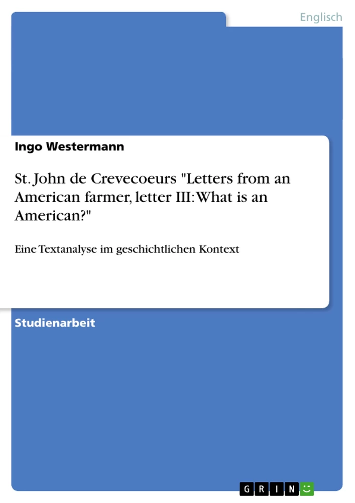 Titel: St. John de Crevecoeurs "Letters from an American farmer, letter III: What is an American?"