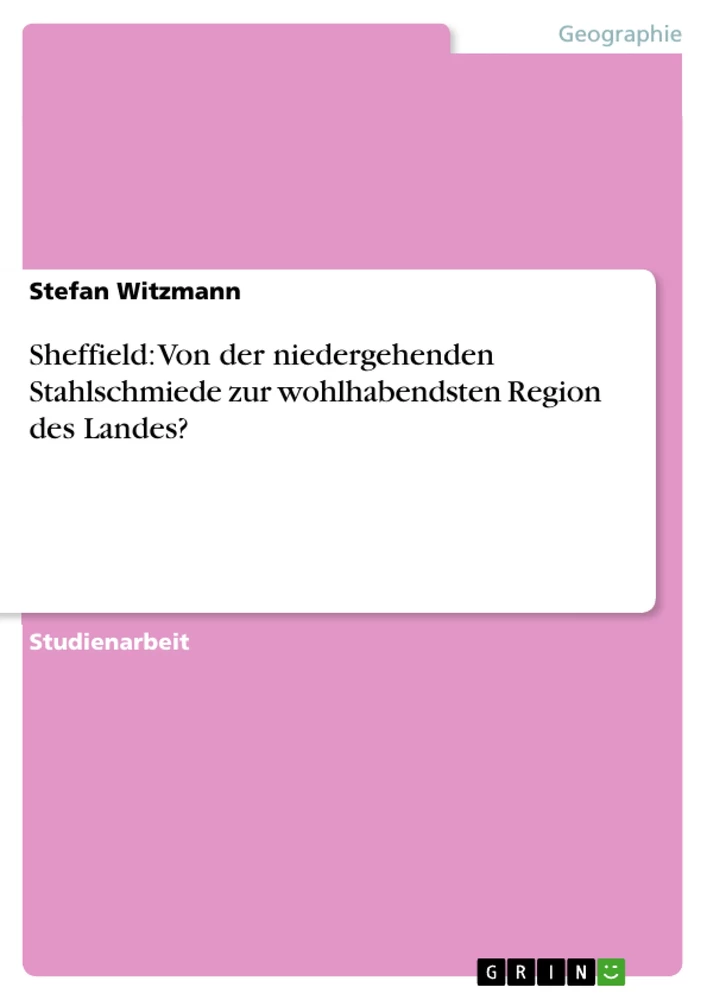 Titel: Sheffield: Von der niedergehenden Stahlschmiede zur wohlhabendsten Region des Landes?