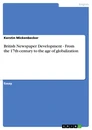 Titel: British Newspaper Development - From the 17th century to the age of globalization