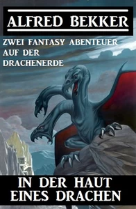 Titel: In der Haut eines Drachen: Zwei Fantasy Abenteuer auf der Drachenerde