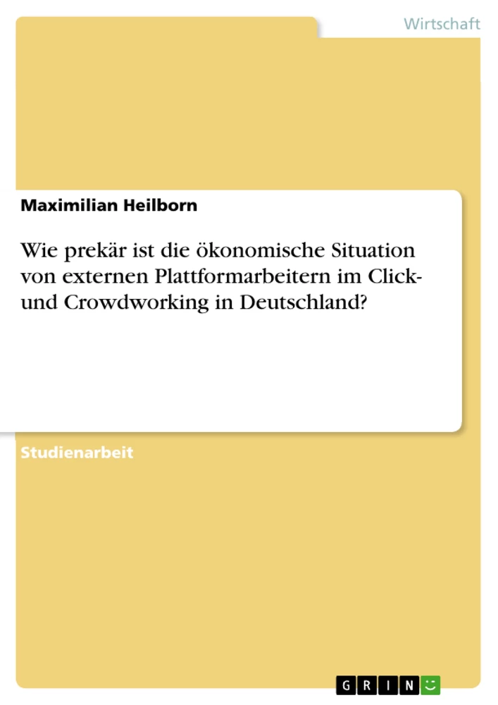 Titel: Wie prekär ist die ökonomische Situation von externen Plattformarbeitern im Click- und Crowdworking in Deutschland?