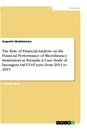 Titel: The Role of Financial Analysis on the Financial Performance of Microfinance Institutions in Rwanda. A Case Study of Inyongera SACCO/Cyuve from 2011 to 2015