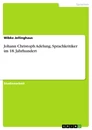 Título: Johann Christoph Adelung, Sprachkritiker im 18. Jahrhundert