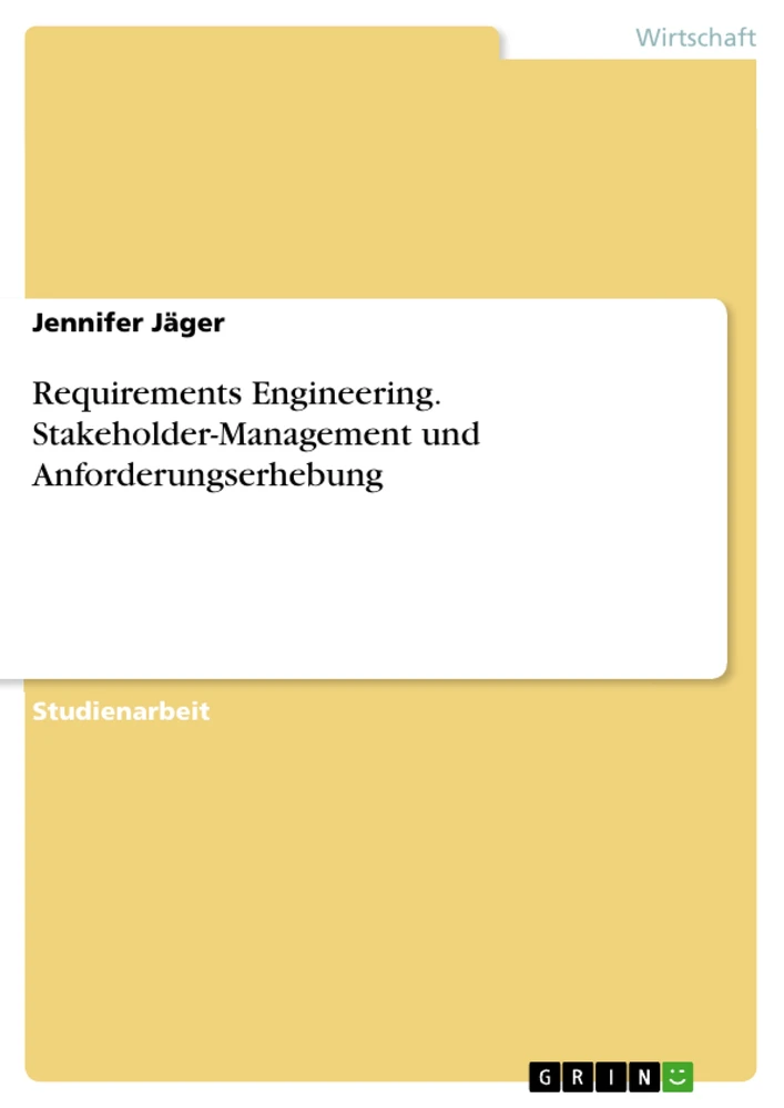 Titel: Requirements Engineering. Stakeholder-Management und Anforderungserhebung