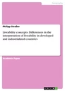 Titel: Liveability concepts. Differences in the interpretation of liveability in developed and industrialized countries