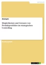 Titre: Möglichkeiten und Grenzen von Produktportfolios im strategischen Controlling