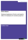 Titel: Marijuana legalization. Positive and negative effects of marijuana for medical purposes