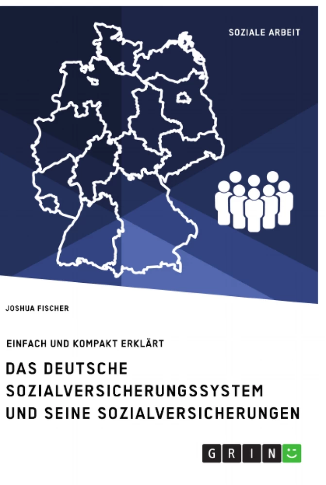 Titel: Das deutsche Sozialversicherungssystem und seine fünf Sozialversicherungen