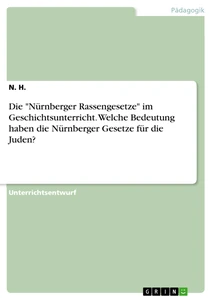 Titre: Die "Nürnberger Rassengesetze" im Geschichtsunterricht. Welche Bedeutung haben die Nürnberger Gesetze für die Juden?