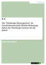 Title: Die "Nürnberger Rassengesetze" im Geschichtsunterricht. Welche Bedeutung haben die Nürnberger Gesetze für die Juden?