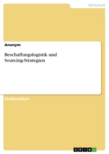 Titel: Beschaffungslogistik und Sourcing-Strategien