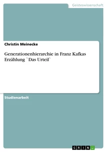 Titel: Generationenhierarchie in Franz Kafkas Erzählung `Das Urteil`