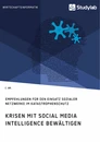 Title: Krisen mit Social Media Intelligence bewältigen. Empfehlungen für den Einsatz sozialer Netzwerke im Katastrophenschutz